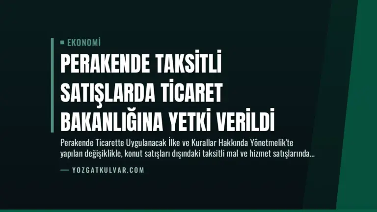 Perakende Taksitli Satışlarda Ticaret Bakanlığına Yetki Verildi