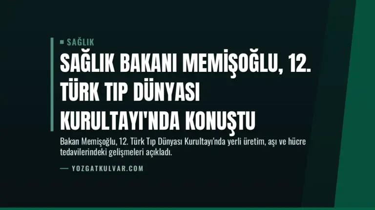 Sağlık Bakanı Memişoğlu, 12. Türk Tıp Dünyası Kurultayı'nda Konuştu