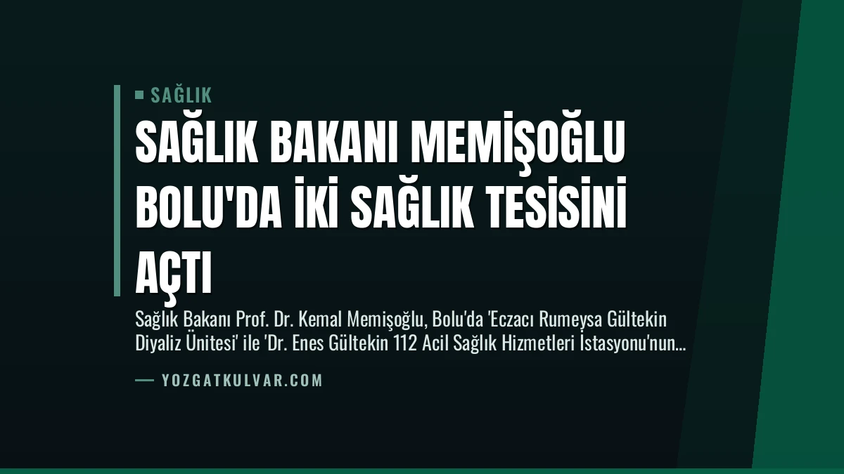 Sağlık Bakanı Memişoğlu Bolu’da İki Sağlık Tesisini Açtı