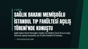 Sağlık Bakanı Memişoğlu İstanbul Tıp Fakültesi Açılış Töreni’nde Konuştu