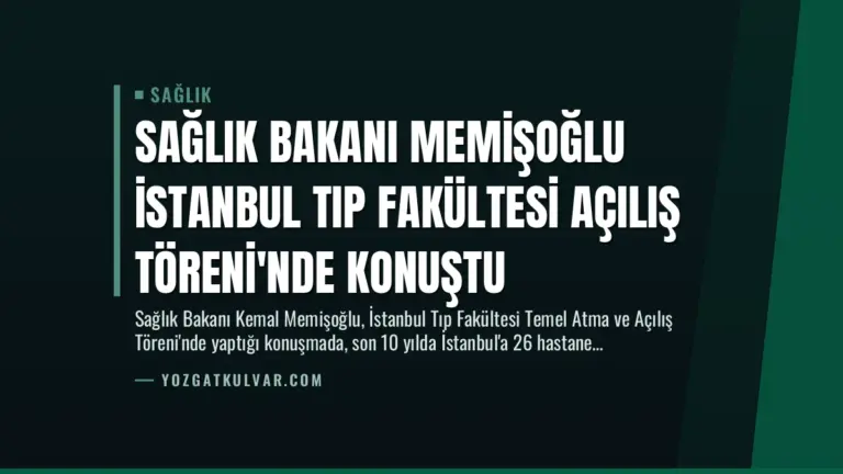 Sağlık Bakanı Memişoğlu İstanbul Tıp Fakültesi Açılış Töreni’nde Konuştu