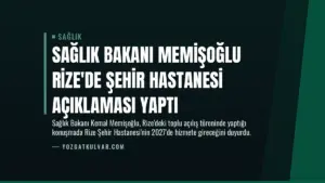 Sağlık Bakanı Memişoğlu Rize’de Şehir Hastanesi Açıklaması Yaptı