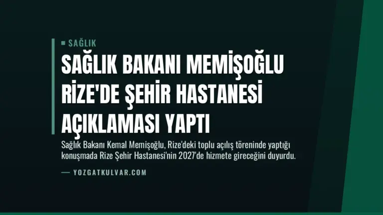 Sağlık Bakanı Memişoğlu Rize’de Şehir Hastanesi Açıklaması Yaptı