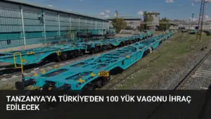 Tanzanya’ya Türkiye’den 100 Yük Vagonu İhraç Edilecek