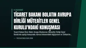 Ticaret Bakanı Bolatın Avrupa Birliği Müteaitler Genel Kurulu’ndaki Konuşması