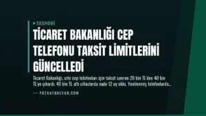 Ticaret Bakanlığı Cep Telefonu Taksit Limitlerini Güncelledi