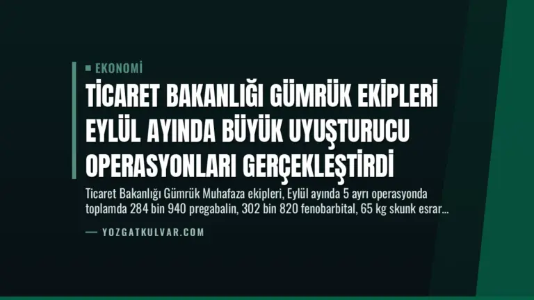 Ticaret Bakanlığı Gümrük Ekipleri Eylül Ayında Büyük Uyuşturucu Operasyonları Gerçekleştirdi