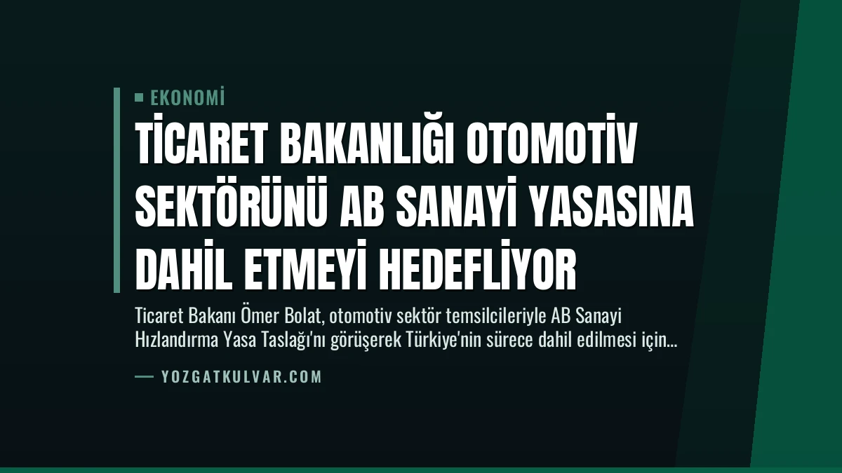 Ticaret Bakanlığı Otomotiv Sektörünü AB Sanayi Yasasına Dahil Etmeyi Hedefliyor