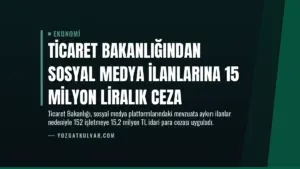 Ticaret Bakanlığından Sosyal Medya İlanlarına 15 Milyon Liralık Ceza