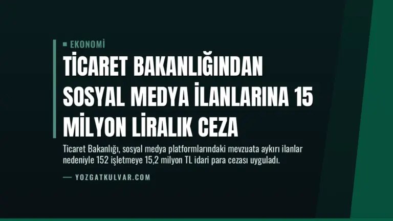 Ticaret Bakanlığından Sosyal Medya İlanlarına 15 Milyon Liralık Ceza