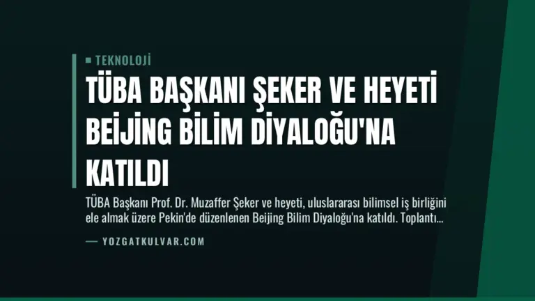 TÜBA Başkanı Şeker ve Heyeti Beijing Bilim Diyaloğu’na Katıldı