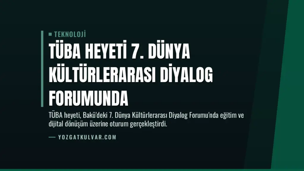 TÜBA Heyeti 7. Dünya Kültürlerarası Diyalog Forumunda