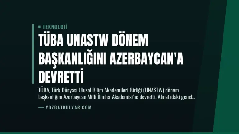 TÜBA UNASTW Dönem Başkanlığını Azerbaycan’a Devretti