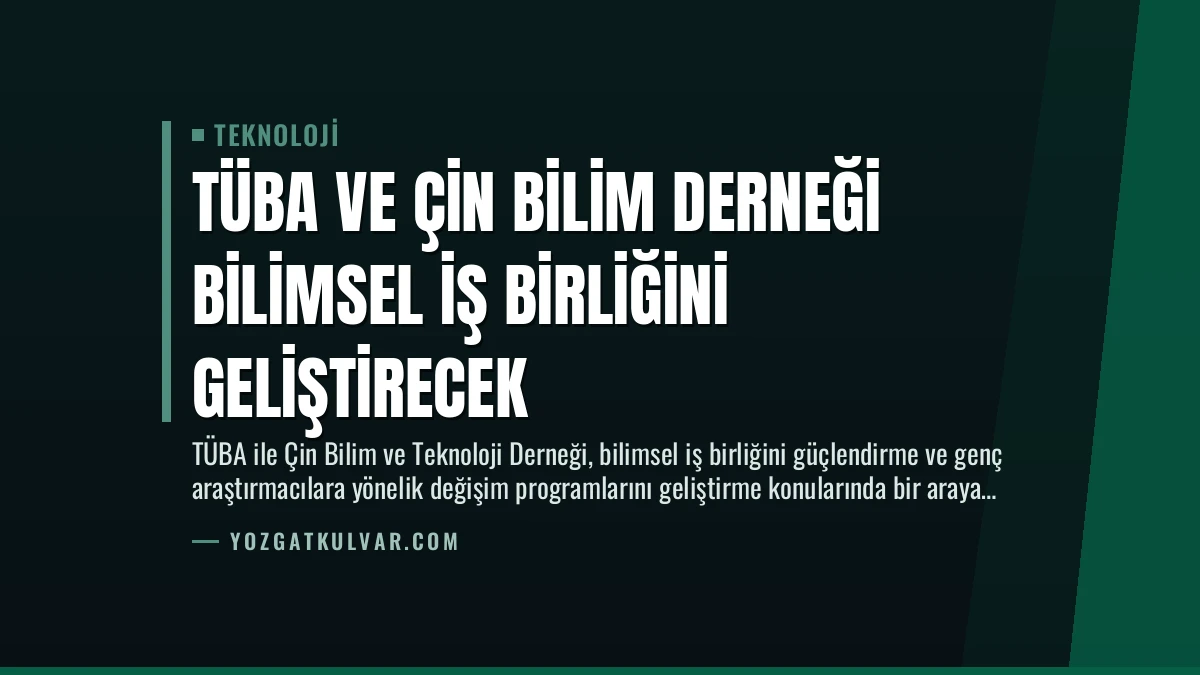 TÜBA ve Çin Bilim Derneği Bilimsel İş Birliğini Geliştirecek