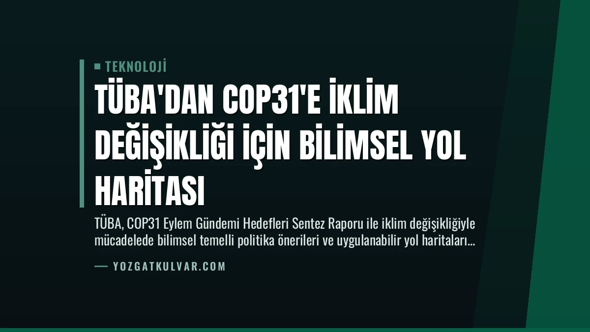 TÜBA’dan COP31’e İklim Değişikliği İçin Bilimsel Yol Haritası
