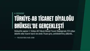 Türkiye-AB Ticaret Diyaloğu Brüksel’de Gerçekleşti