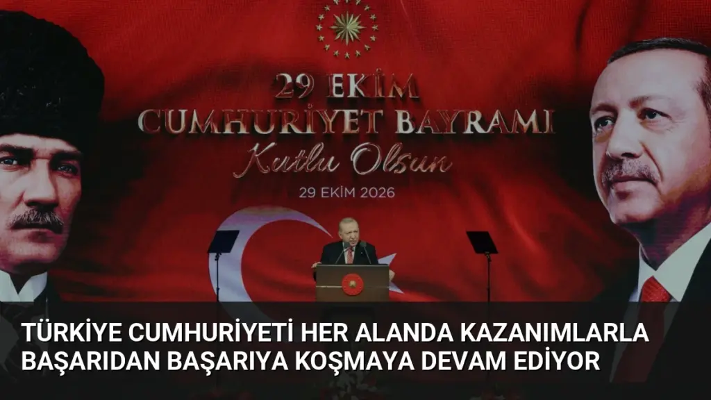 Türkiye Cumhuriyeti her alanda kazanımlarla başarıdan başarıya koşmaya devam ediyor