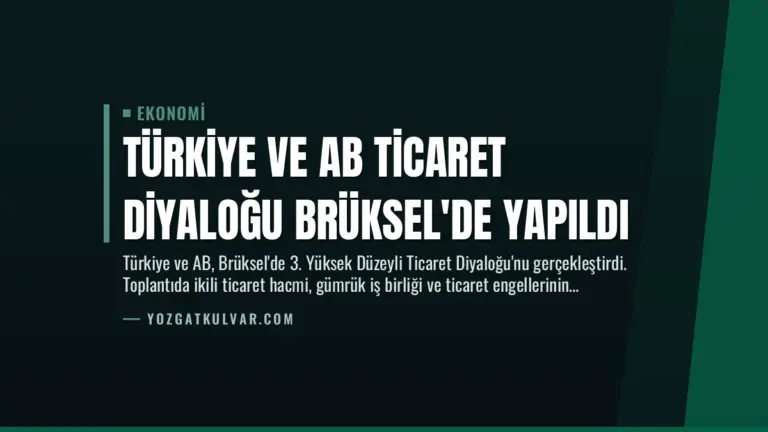 Türkiye ve AB Ticaret Diyaloğu Brüksel’de Yapıldı