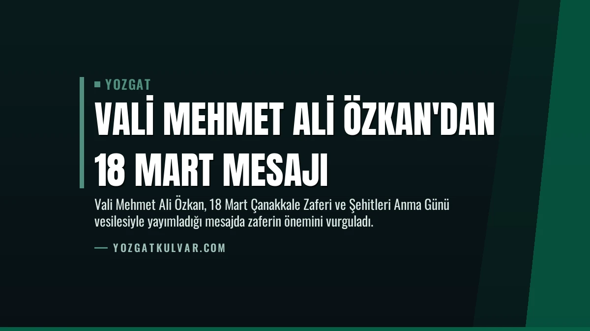 Vali Mehmet Ali Özkan’dan 18 Mart Mesajı