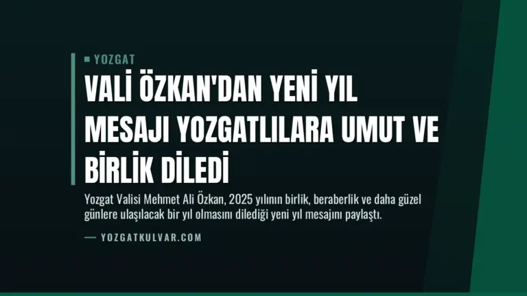 Vali Özkan’dan Yeni Yıl Mesajı Yozgatlılara Umut ve Birlik Diledi