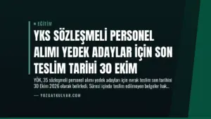 YKS Sözleşmeli Personel Alımı Yedek Adaylar İçin Son Teslim Tarihi 30 Ekim