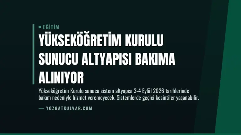 Yükseköğretim Kurulu Sunucu Altyapısı Bakıma Alınıyor