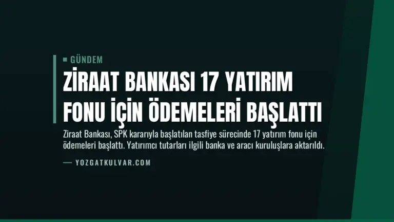 Ziraat Bankası 17 Yatırım Fonu İçin Ödemeleri Başlattı