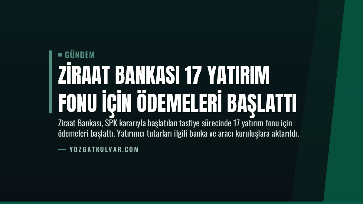 Ziraat Bankası 17 Yatırım Fonu İçin Ödemeleri Başlattı