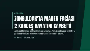 Zonguldak’ta Maden Faciası 2 Kardeş Hayatını Kaybetti