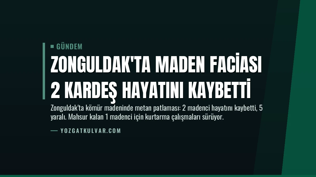 Zonguldak’ta Maden Faciası 2 Kardeş Hayatını Kaybetti
